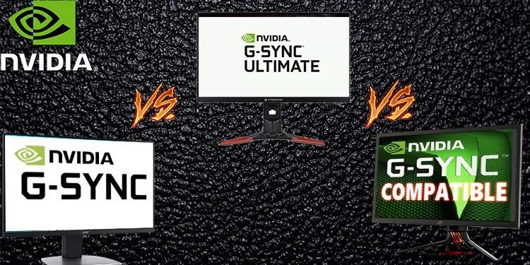 Gsync Ultimate Vs Gsync Vs Gsync Compatible- What’s The Difference?